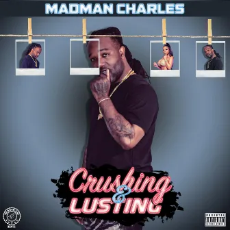 Crushing & Lusting by Madman Charles