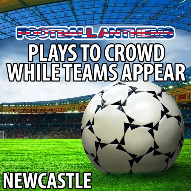 Plays To Crowd While Teams Appear (Newcastle United Anthems)