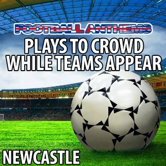 Plays To Crowd While Teams Appear (Newcastle United Anthems) by Gold Band