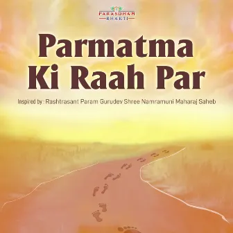 Parmatma Ki Raah Par by Parasdham Bhakti