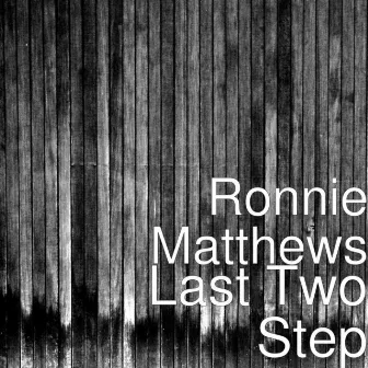 Last Two Step by Ronnie Matthews