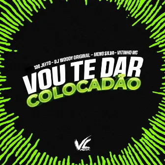 Vou Te Dar Colocadão by 100 Jeito