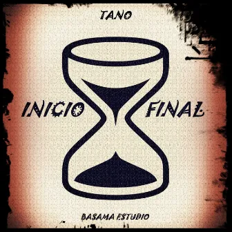 Inicio y Final by Tano