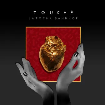 Touché by Latocha Bahnhof