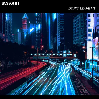 Don't Leave Me by Savasi