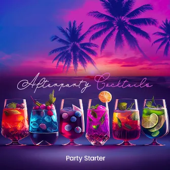 Afterparty Cocktails by Party Starter