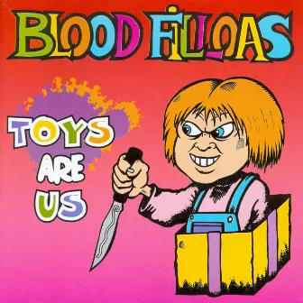 Toys Are Us by Blood Filloas