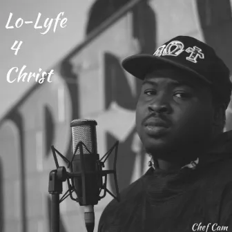 Lo-Lyfe 4 Christ by Chef Cam