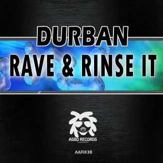 Rave & Rinse It by Durban