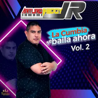 La Cumbia Se Baila Ahora Vol. 2 by Arturo Bedoy Jr