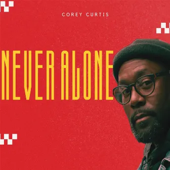 Never Alone by Corey Curtis