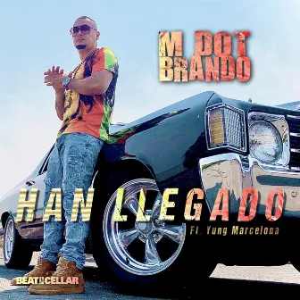 Han Llegado by M Dot Brando