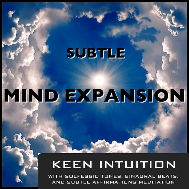 Keen Intuition With Solfeggio Tones Binaural Beats & Subtle Affirmations Meditation