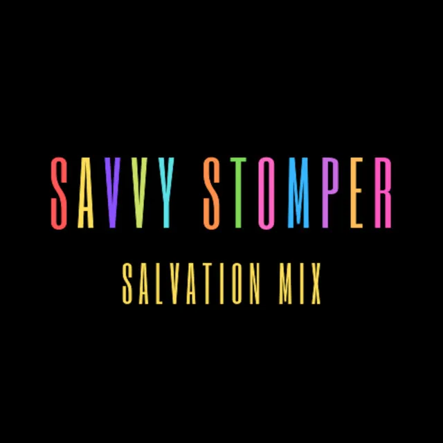 Savvy Stomper - Salvation Mix