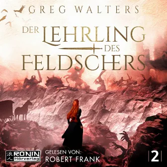 Der Lehrling des Feldschers [Die Feldscher Chroniken, Band 2 (ungekürzt)] by Greg Walters