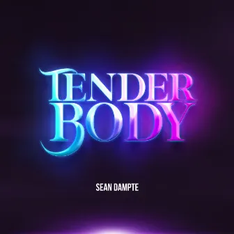 Tender Body by Sean Dampte