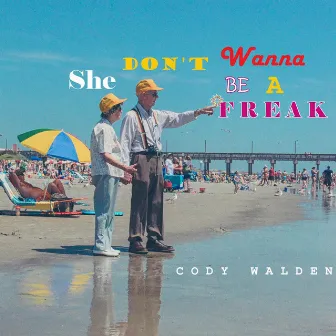 She Don't Wanna Be A Freak by Cody Walden