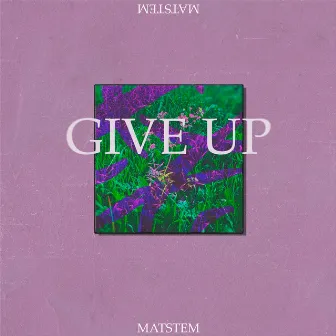 Give Up by Matstem