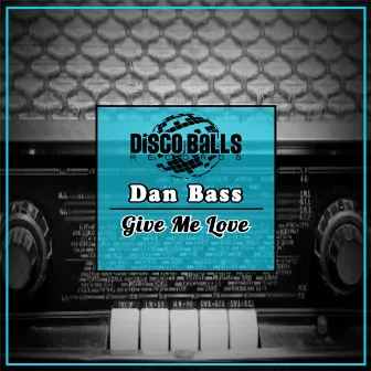 Give Me Love by Dan Bass