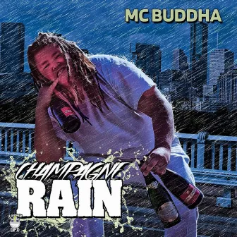 Champagne Rain by MC Buddha