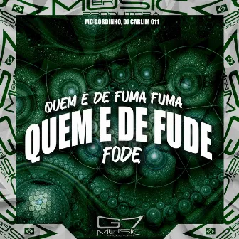 Quem É de Fuma Fuma Quem É de Fude Fode by MC GORDINHO