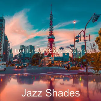 Lo-fi for 2 Am Study Sessions by Jazz Shades