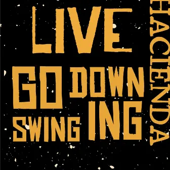 Go Down Swinging (Live Version) by Hacienda