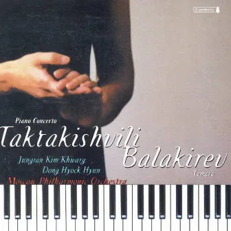 Taktakishvili, O.: Piano Concerto No. 1 / Balakirev, M.A.: Tamara by Jungran Kim Khwarg