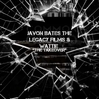 The Takeover by Javon Bates The Legacy Films