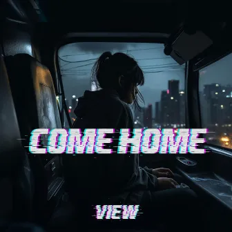 COME HOME by view