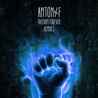 Freedom Forever (Remixes) by ANTON%F