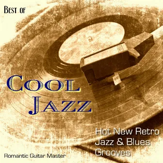 Best of Cool Jazz: Hot New Retro Jazz & Blues Grooves by Romantic Guitar Master