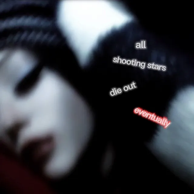 all shooting stars die out eventually