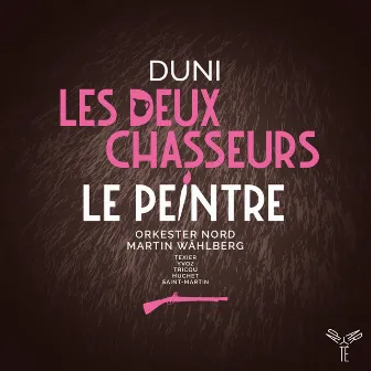 Duni: Le peintre amoureux de son modèle - Les deux chasseurs et la laitière by Orkester Nord