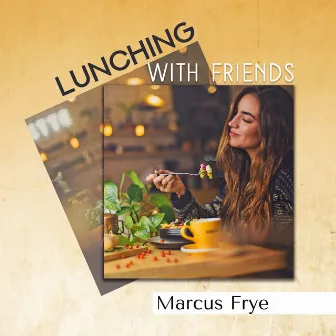 Lunching with Friends by Marcus Frye