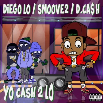 Yo Cash 2 Lo by Diego Lo