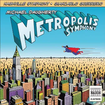 Michael Daugherty: Metropolis Symphony & Deus ex Machina by Nashville Symphony Orchestra