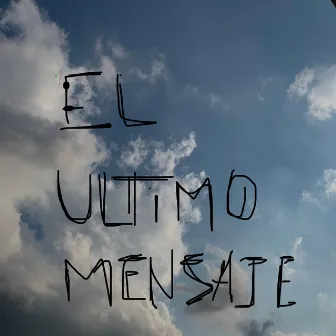 El ultimo mensaje by Mónse Msk