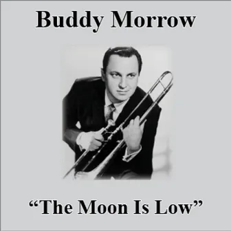 The Moon Is Low by Buddy Morrow