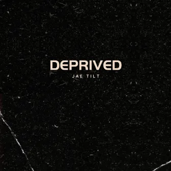 Deprived (2020) by Jae Tilt