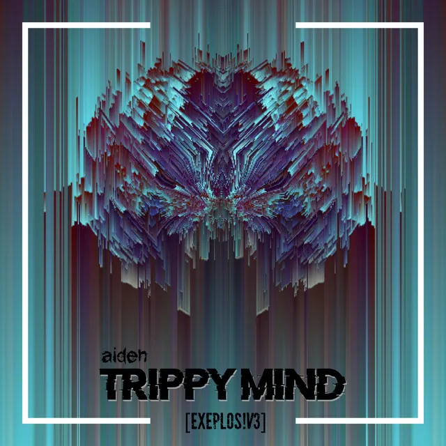 Trippy Mind - EXEPLOS!V3 REMIX