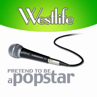 Westlife - Pretend to Be a Popstar by SPKT