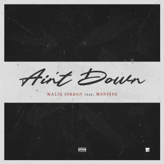 Ain't Down by Maliq Jordan