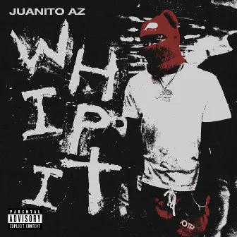 Whip It by Juanito AZ