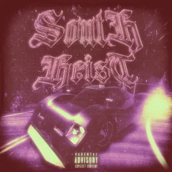 SOUTH HEIST by PHXNTXM