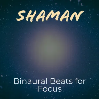 Binaural Beats For Focus by Shaman