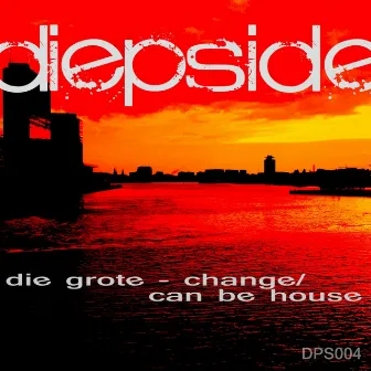 Change / Can Be House by Die Grote