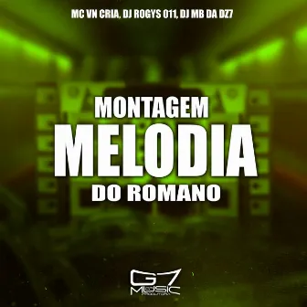 Montagem Melodia do Romano by DJ MB DA DZ7