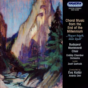 Choral Works From The End Of The Millennium by Budapest Monteverdi Choir