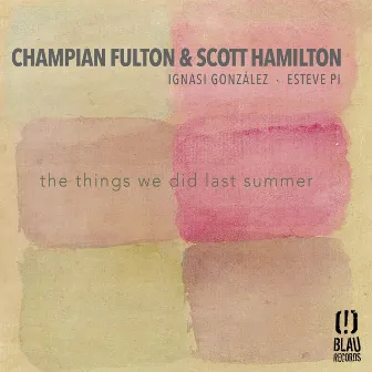 The Things We Did Last Summer by Champian Fulton